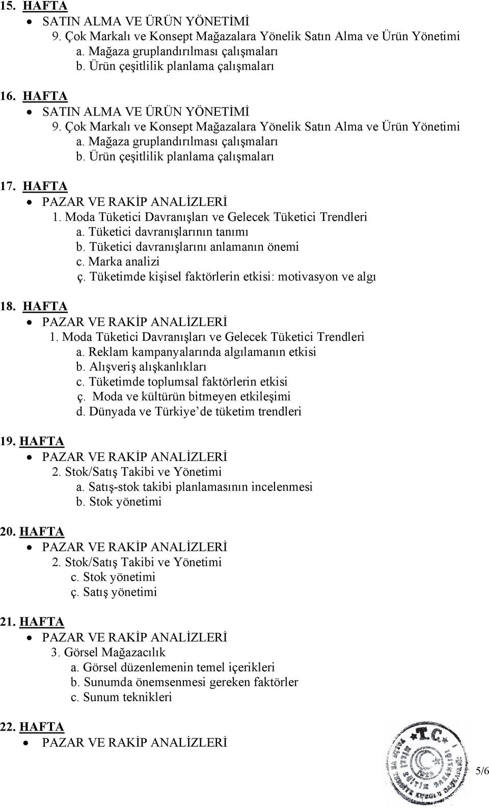 Tüketimde kişisel faktörlerin etkisi: motivasyon ve algı 18. HAFTA 1. Moda Tüketici Davranışları ve Gelecek Tüketici Trendleri a. Reklam kampanyalarında algılamanın etkisi b.