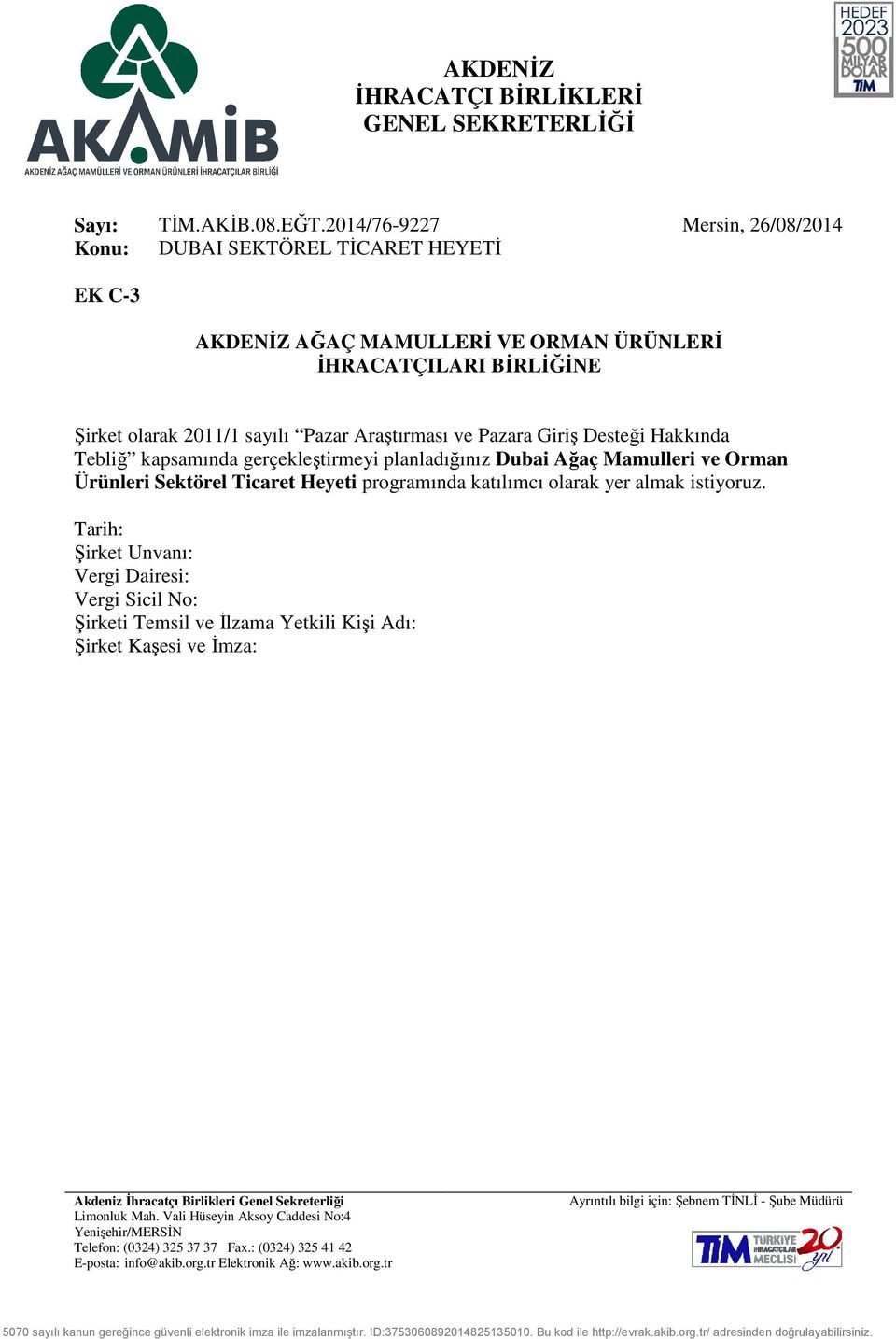 Mamulleri ve Orman Ürünleri Sektörel Ticaret Heyeti programında katılımcı olarak yer almak istiyoruz.