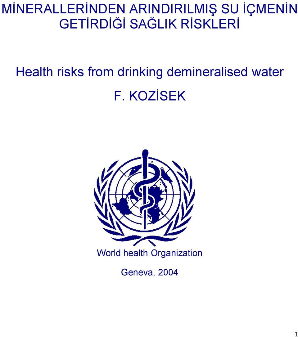 from drinking demineralised water F.