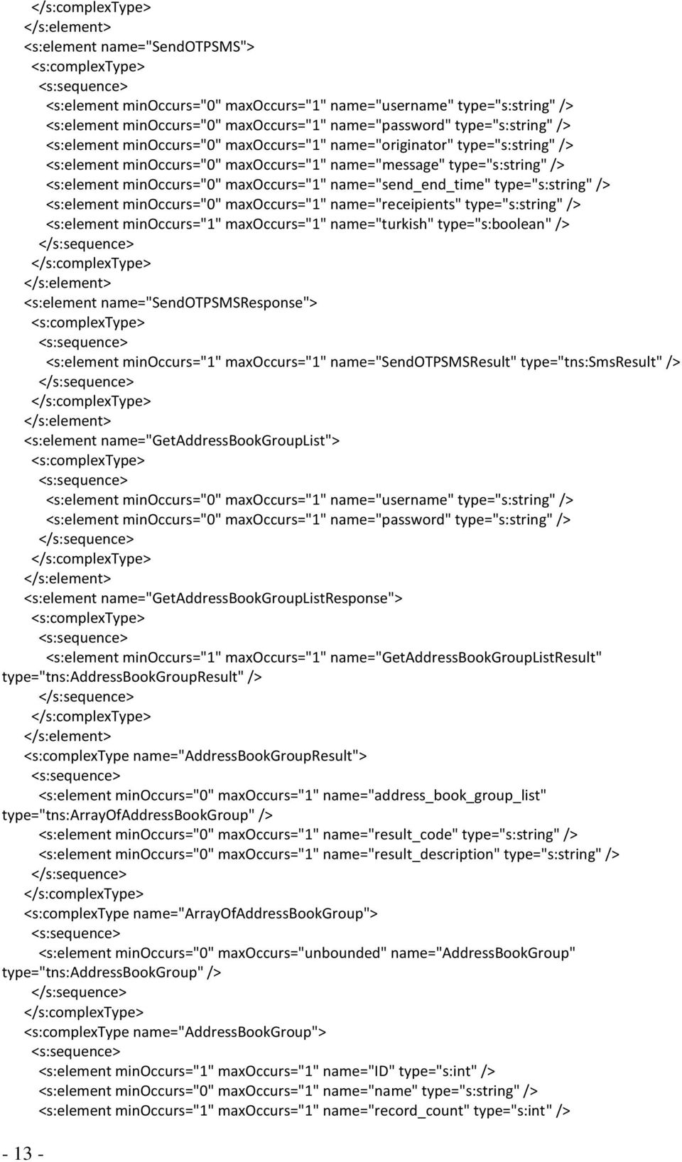 type="s:string" /> <s:element minoccurs="0" maxoccurs="1" name="receipients" type="s:string" /> <s:element minoccurs="1" maxoccurs="1" name="turkish" type="s:boolean" /> <s:element