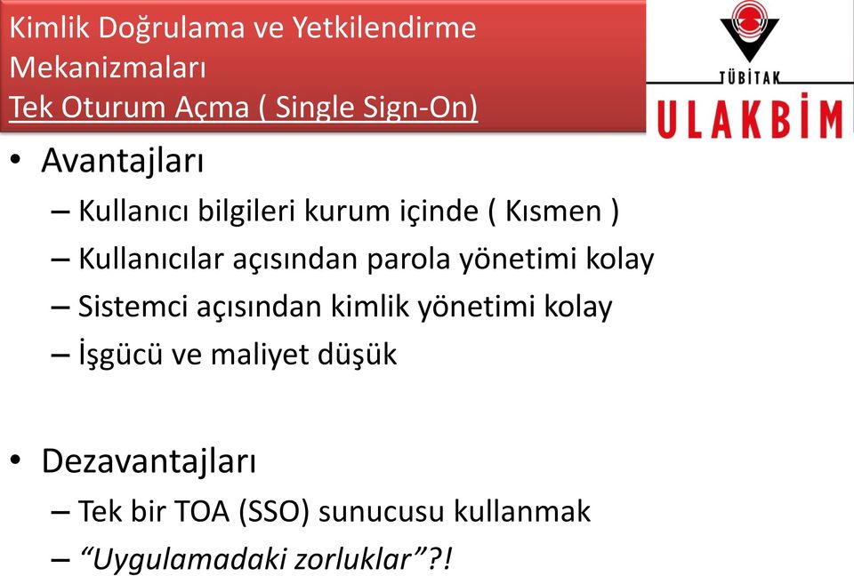 açısından parola yönetimi kolay Sistemci açısından kimlik yönetimi kolay İşgücü