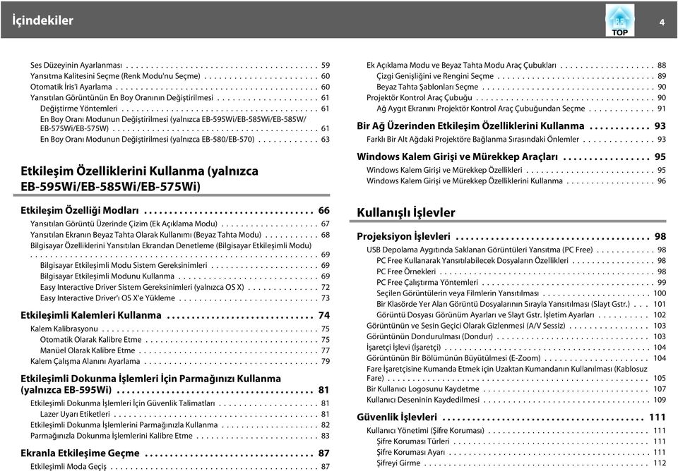 ........... 63 Etkileşim Özelliklerini Kullnm (ylnızc EB-595Wi/EB-585Wi/EB-575Wi) Etkileşim Özelliği Modlrı... 66 Ynsıtıln Görüntü Üzerinde Çizim (Ek Açıklm Modu).