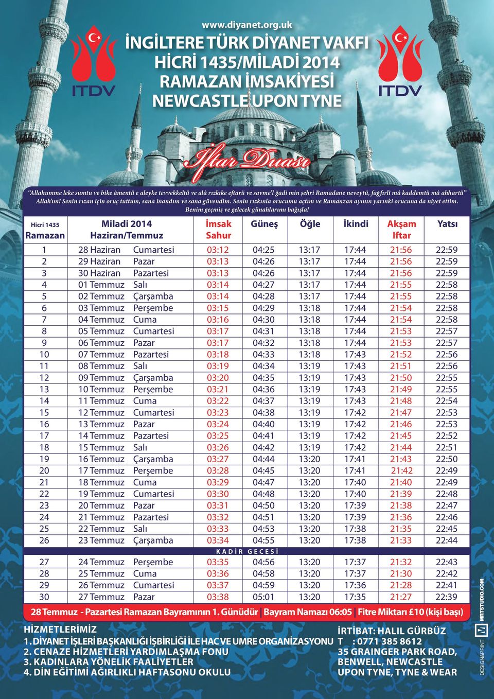 04:26 13:17 17:44 21:56 22:59 4 01 Temmuz Salı 03:14 04:27 13:17 17:44 21:55 22:58 5 02 Temmuz Çarşamba 03:14 04:28 13:17 17:44 21:55 22:58 6 03 Temmuz Perşembe 03:15 04:29 13:18 17:44 21:54 22:58 7