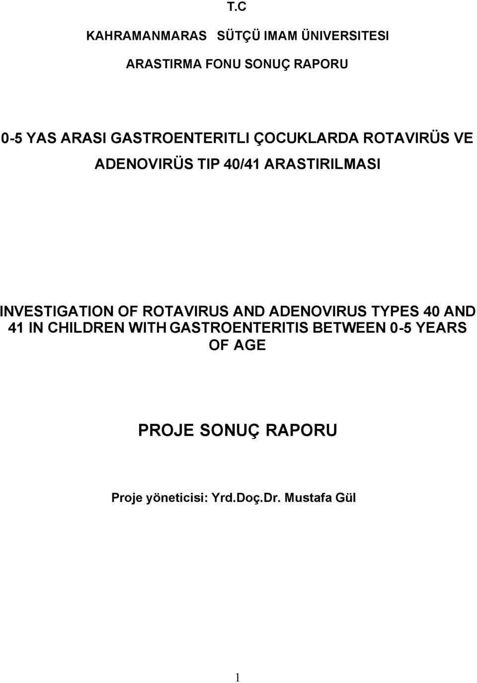 INVESTIGATION OF ROTAVIRUS AND ADENOVIRUS TYPES 40 AND 41 IN CHILDREN WITH