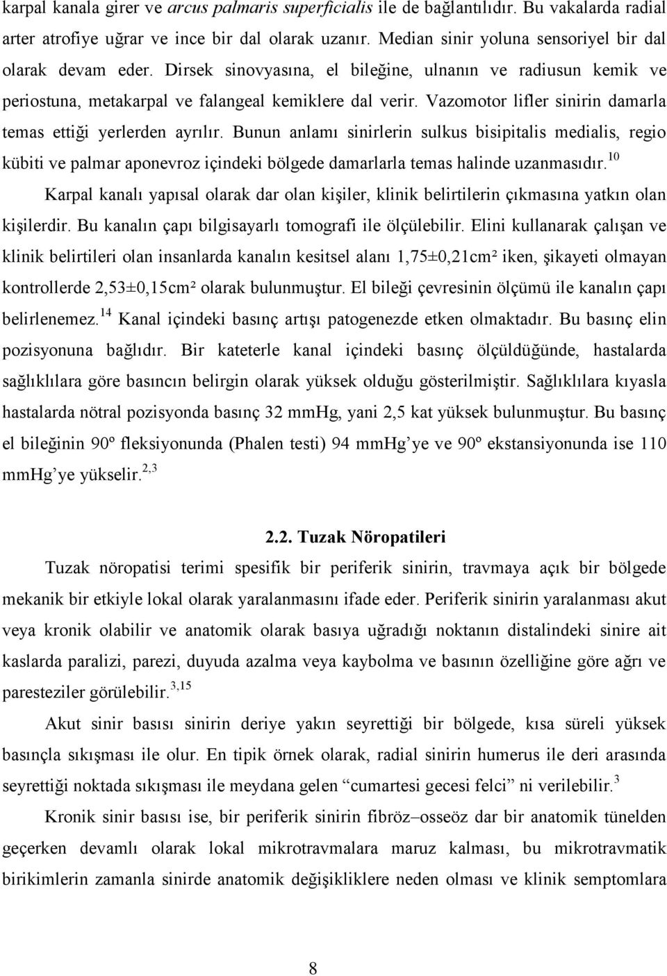 Vazomotor lifler sinirin damarla temas ettiği yerlerden ayrılır.