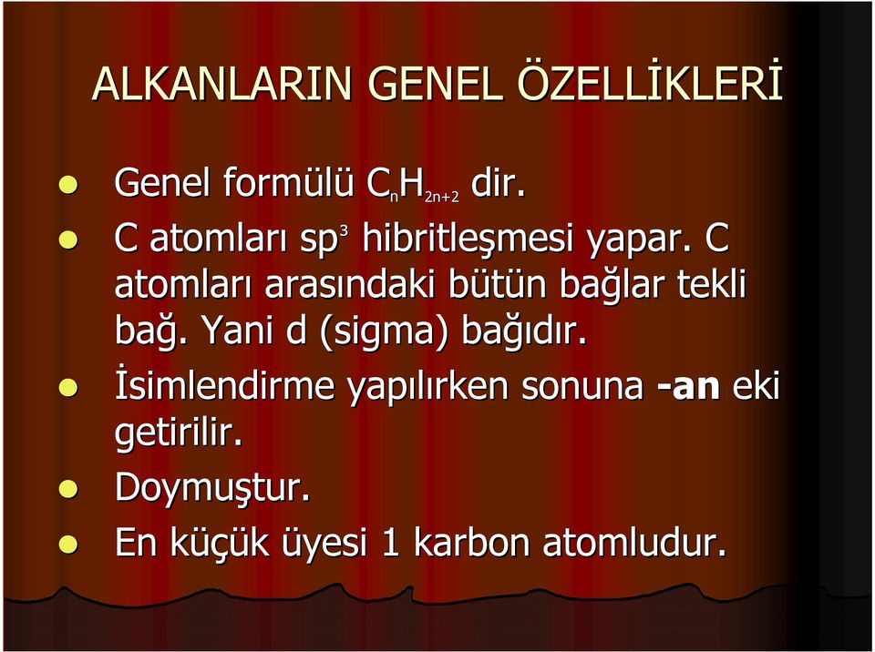 C atomları arasındaki bütün b n bağlar tekli bağ.