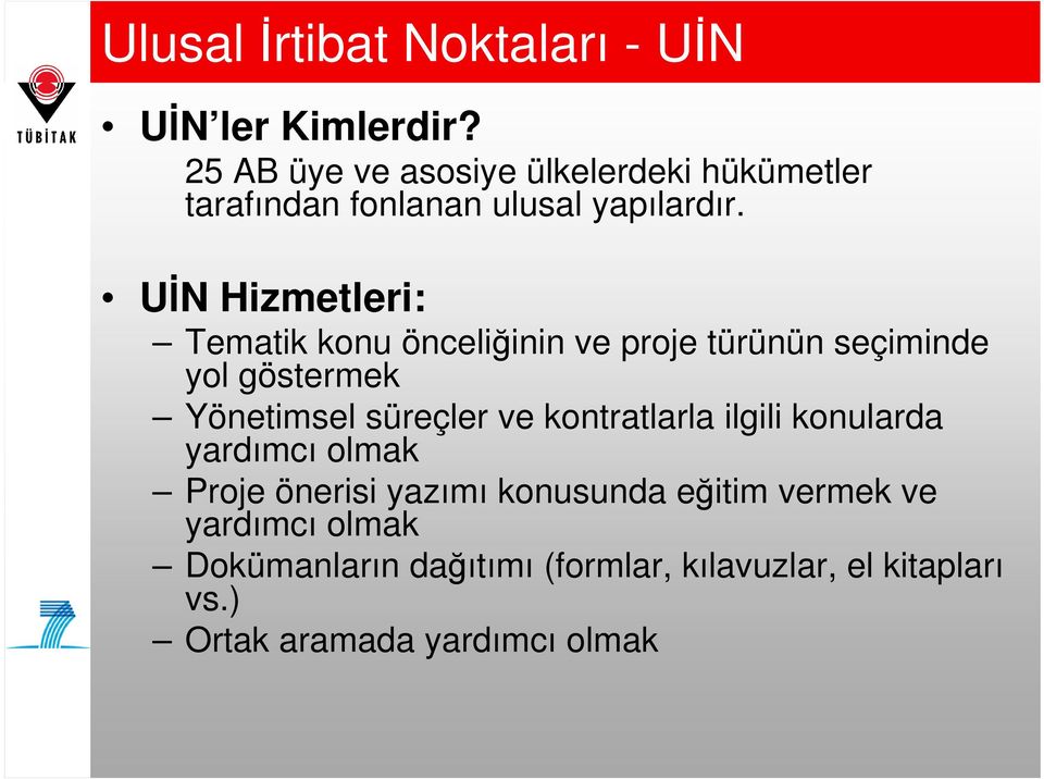 UĐN Hizmetleri: Tematik konu önceliğinin ve proje türünün seçiminde yol göstermek Yönetimsel süreçler ve