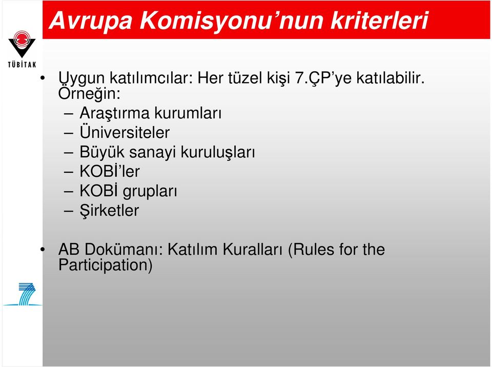 Örneğin: Araştırma kurumları Üniversiteler Büyük sanayi