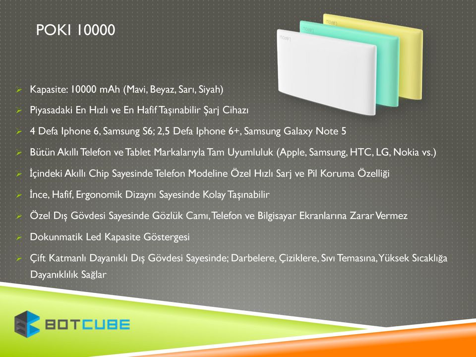 çindeki Akıllı Chip Sayesinde Telefon Modeline Özel Hızlı Sarj ve Pil Koruma Özelli i! nce, Hafif, Ergonomik Dizaynı Sayesinde Kolay Taşınabilir!