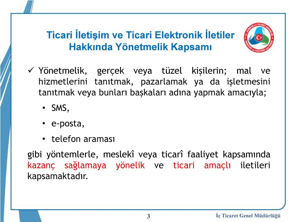 bunları başkaları adına yapmak amacıyla; SMS, e-posta, telefon araması gibi yöntemlerle, meslekî