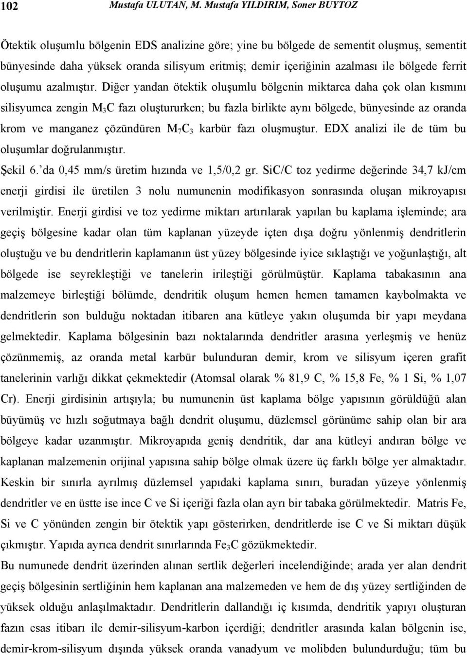 ile bölgede ferrit oluşumu azalmıştır.