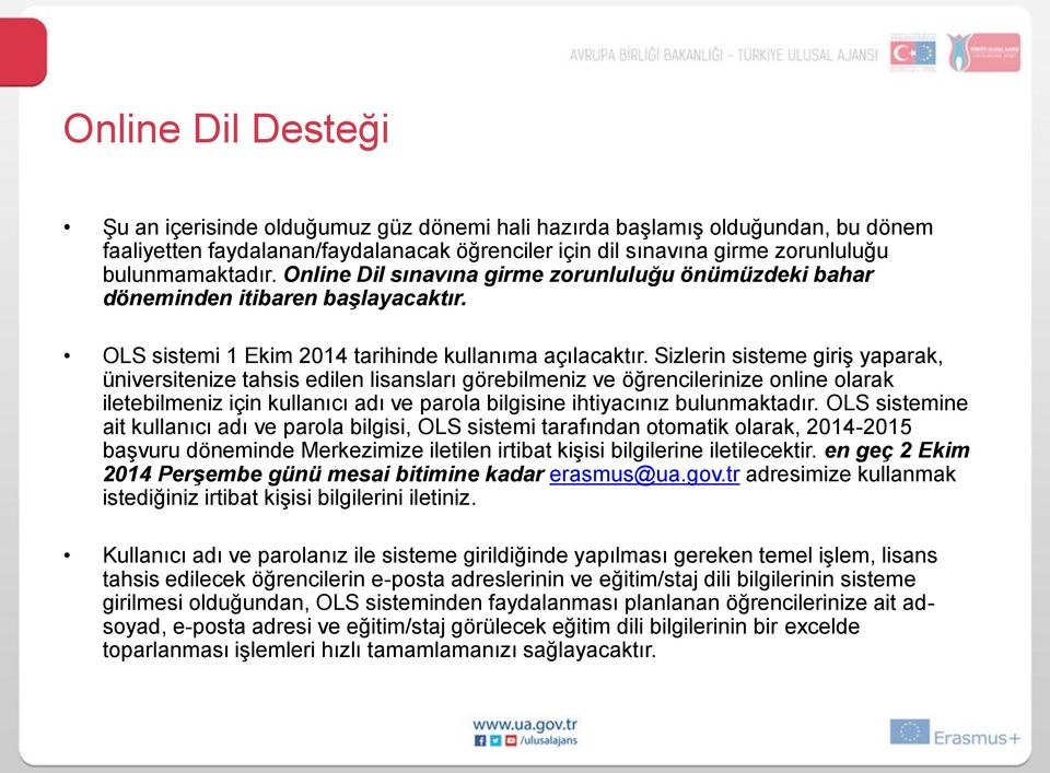 Sizlerin sisteme giriş yaparak, üniversitenize tahsis edilen lisansları görebilmeniz ve öğrencilerinize online olarak iletebilmeniz için kullanıcı adı ve parola bilgisine ihtiyacınız bulunmaktadır.