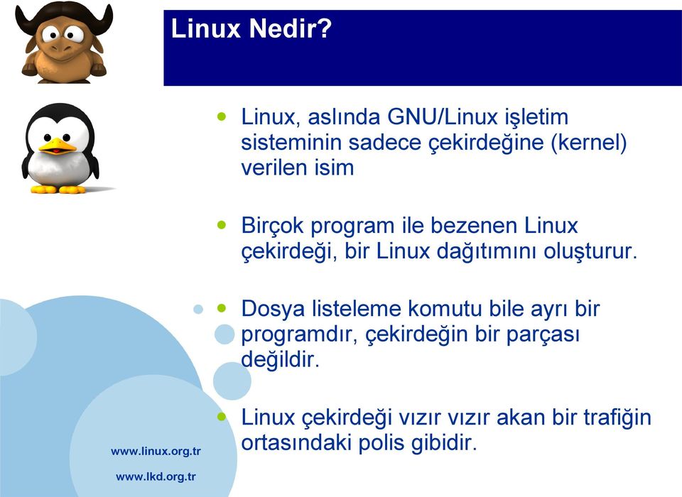 isim Birçok program ile bezenen Linux çekirdeği, bir Linux dağıtımını oluşturur.