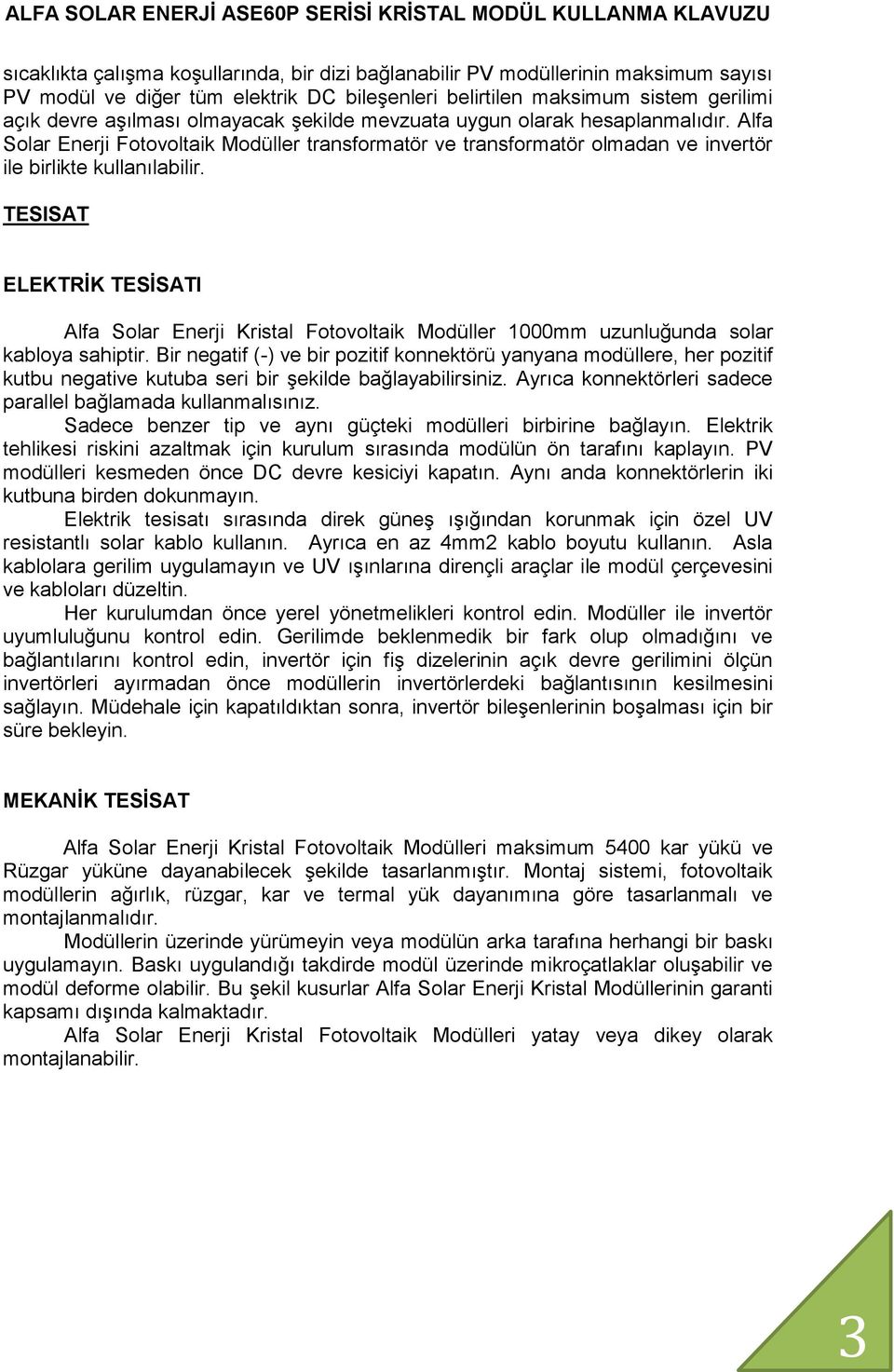 TESISAT ELEKTRİK TESİSATI Alfa Solar Enerji Kristal Fotovoltaik Modüller 1000mm uzunluğunda solar kabloya sahiptir.