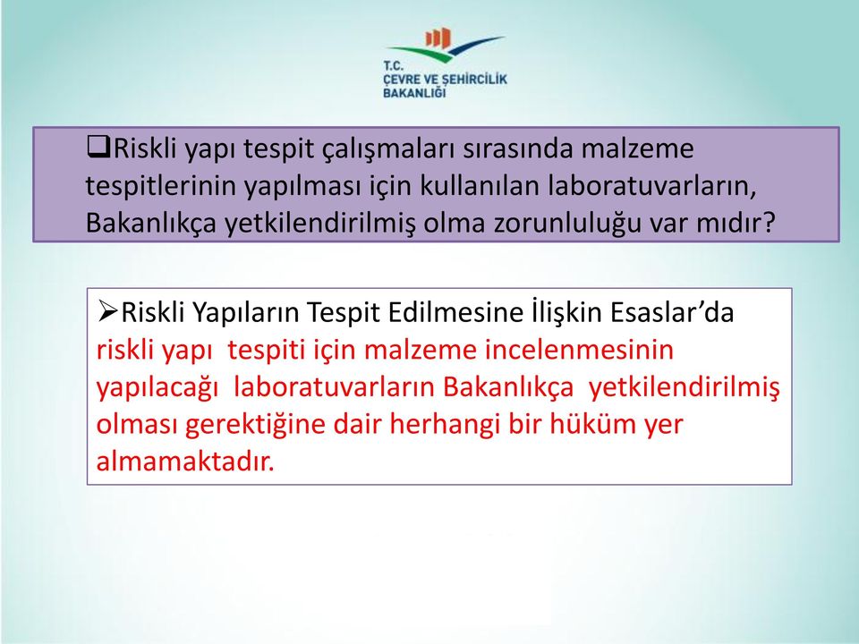 Riskli Yapıların Tespit Edilmesine İlişkin Esaslar da riskli yapı tespiti için malzeme