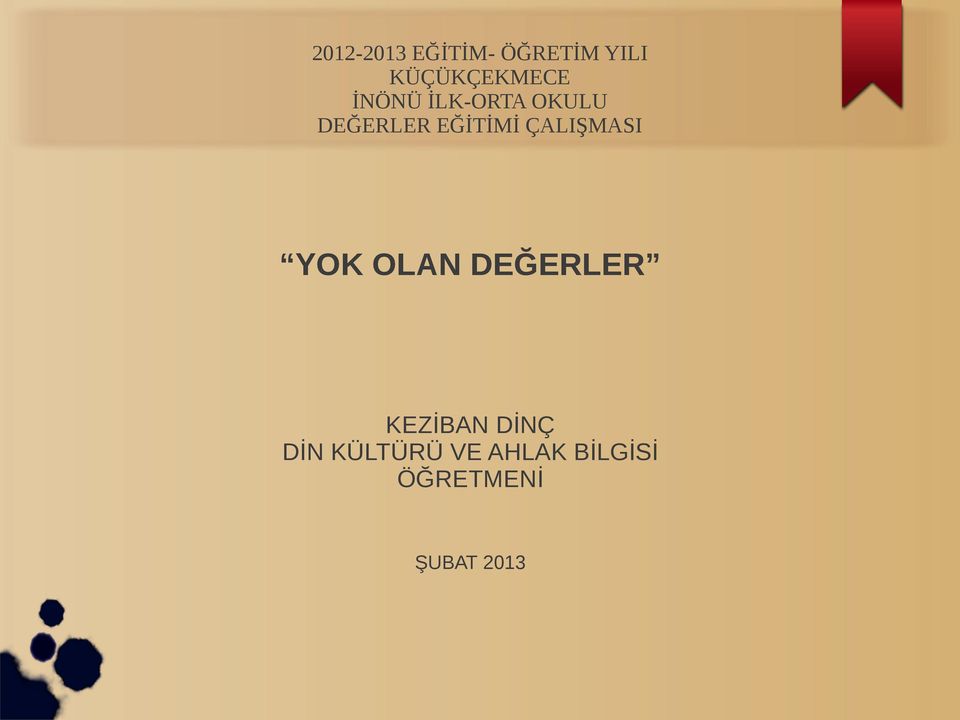 EĞİTİMİ ÇALIŞMASI YOK OLAN DEĞERLER