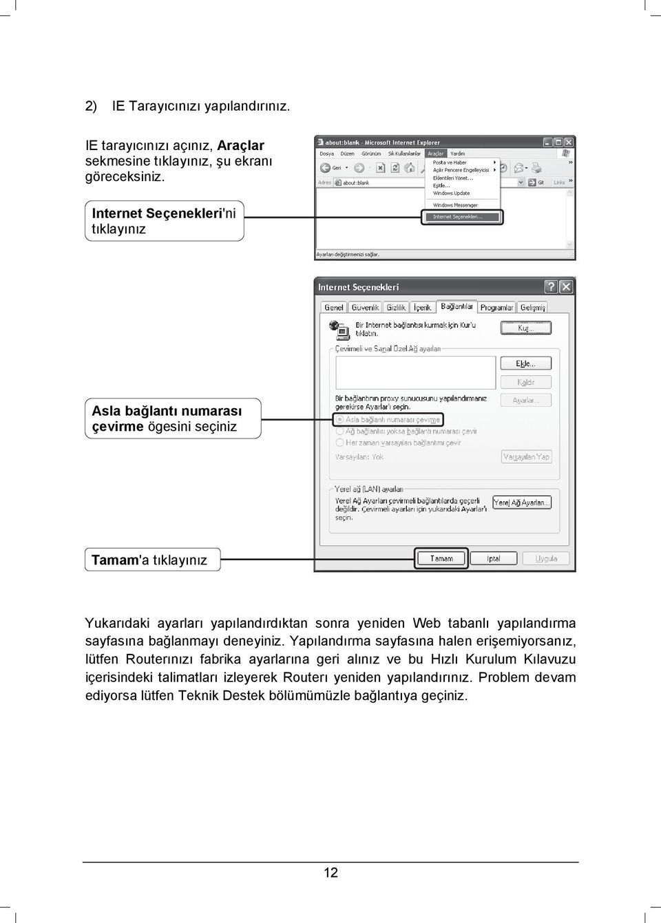 yeniden Web tabanlı yapılandırma sayfasına bağlanmayı deneyiniz.