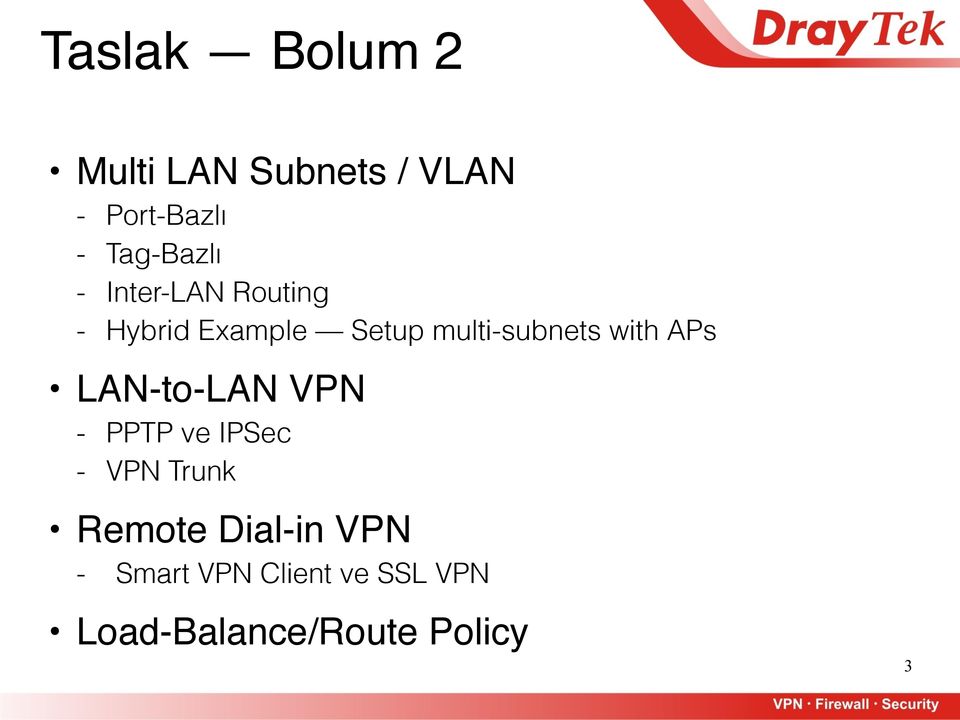 multi-subnets with APs LAN-to-LAN VPN - PPTP ve IPSec - VPN