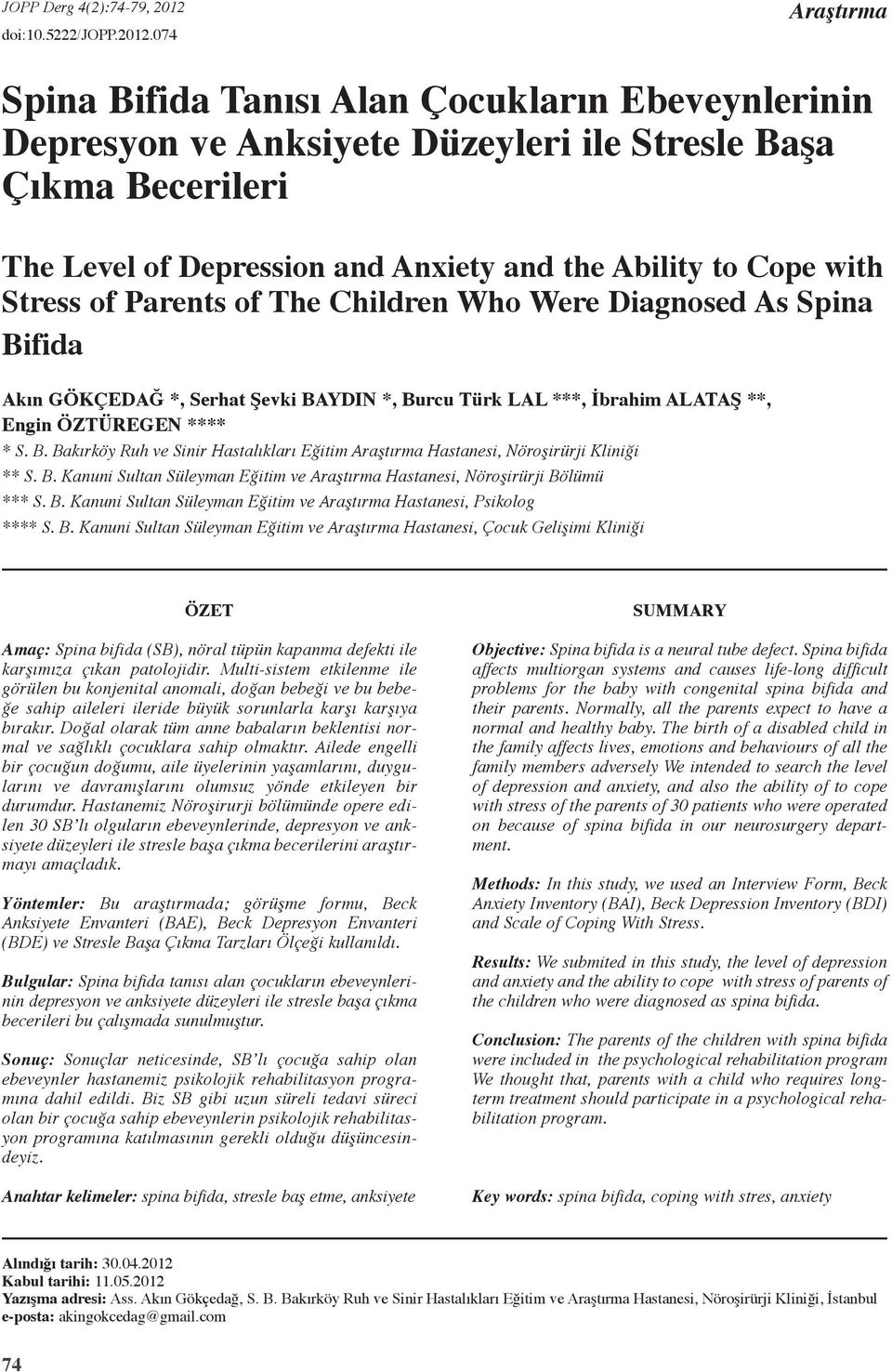 074 Araştırma Spina Bifida Tanısı Alan Çocukların Ebeveynlerinin Depresyon ve Anksiyete Düzeyleri ile Stresle Başa Çıkma Becerileri The Level of Depression and Anxiety and the Ability to Cope with