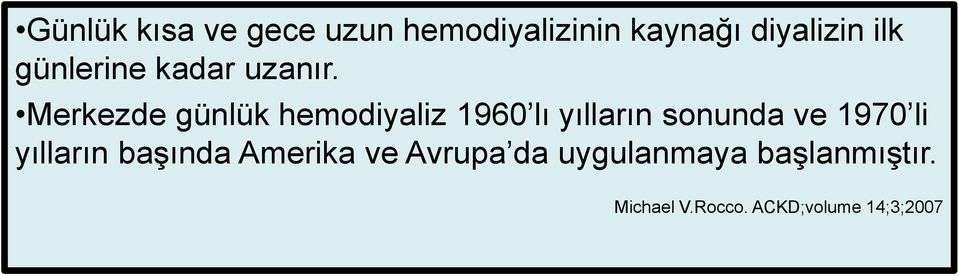 Merkezde günlük hemodiyaliz 1960 lı yılların sonunda ve 1970 li