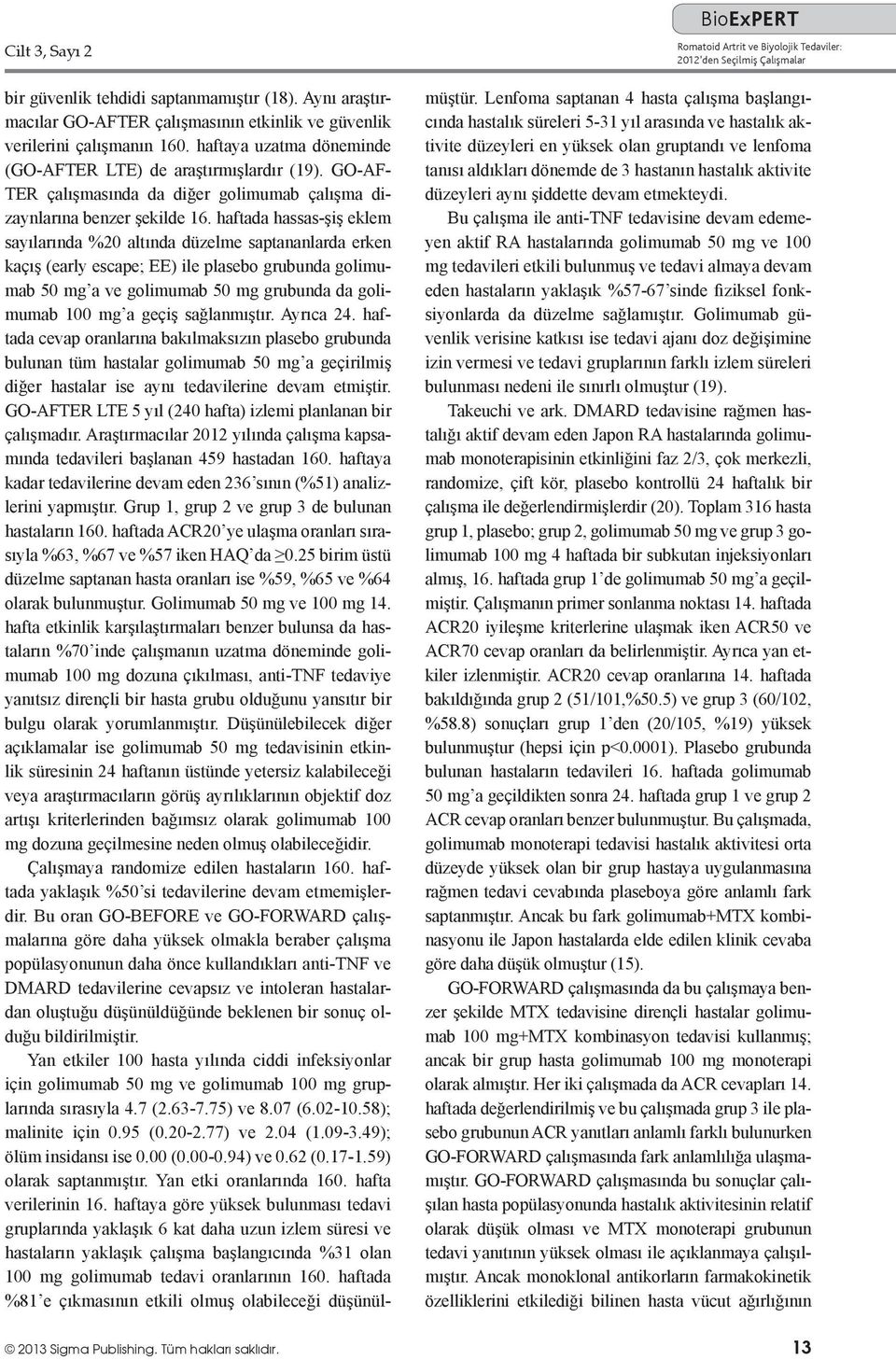 GO-AF- TER çalışmasında da diğer golimumab çalışma dizaynlarına benzer şekilde 16.