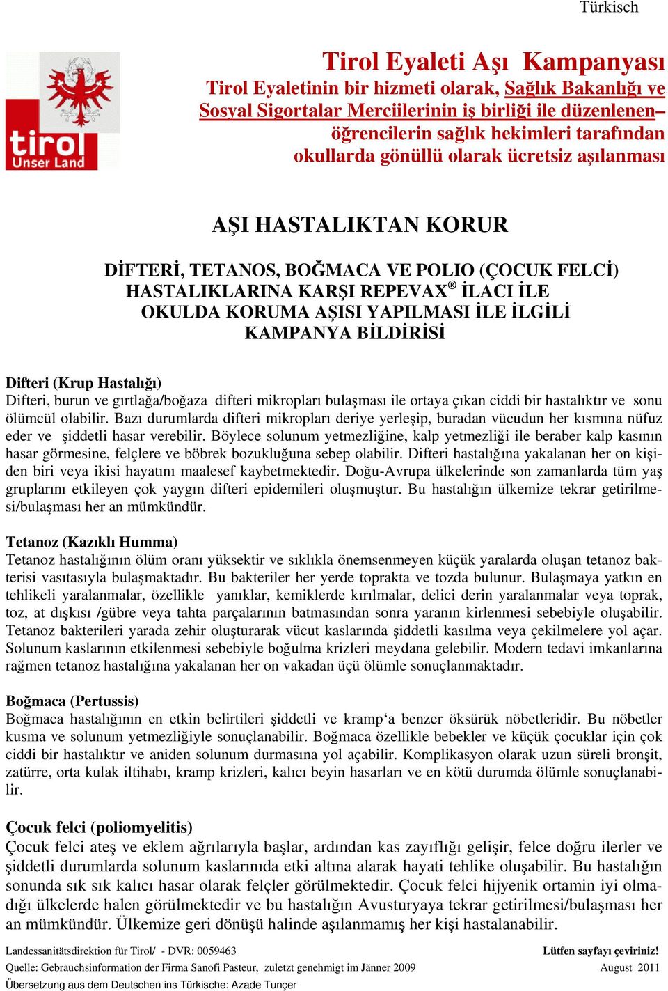 BĐLDĐRĐSĐ Difteri (Krup Hastalığı) Difteri, burun ve gırtlağa/boğaza difteri mikropları bulaşması ile ortaya çıkan ciddi bir hastalıktır ve sonu ölümcül olabilir.