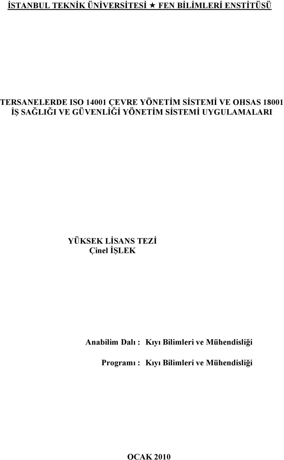 YÖNETİM SİSTEMİ UYGULAMALARI YÜKSEK LİSANS TEZİ Çinel İŞLEK Anabilim Dalı