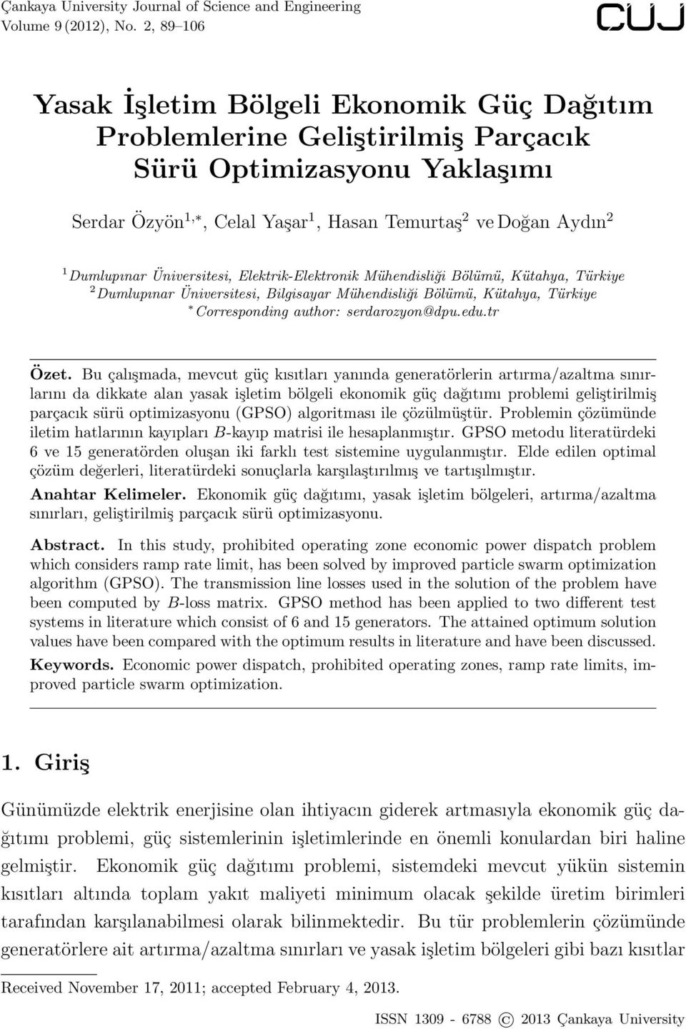 Üniversitesi, Elektrik-Elektronik Mühendisliği Bölümü, Kütahya, Türkiye 2 Dumlupınar Üniversitesi, Bilgisayar Mühendisliği Bölümü, Kütahya, Türkiye Corresponding author: serdarozyon@dpu.edu.tr Özet.