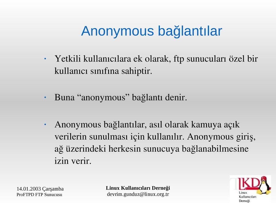 Anonymous bağlantılar, asıl olarak kamuya açık verilerin sunulması için