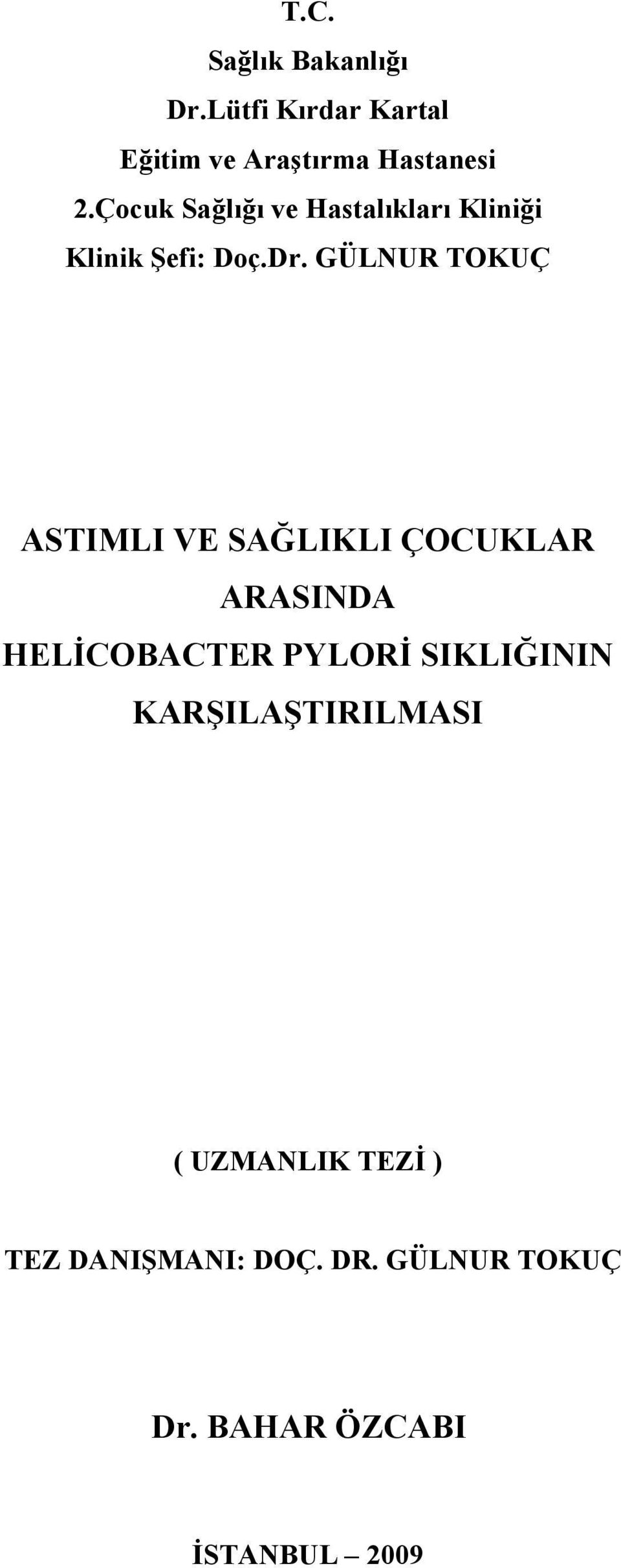 GÜLNUR TOKUÇ ASTIMLI VE SAĞLIKLI ÇOCUKLAR ARASINDA HELİCOBACTER PYLORİ