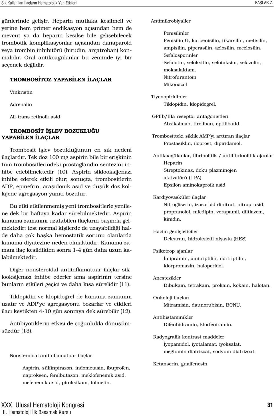 (hirudin, argatroban) konmal d r. Oral antikoagülanlar bu zeminde iyi bir seçenek de ildir.