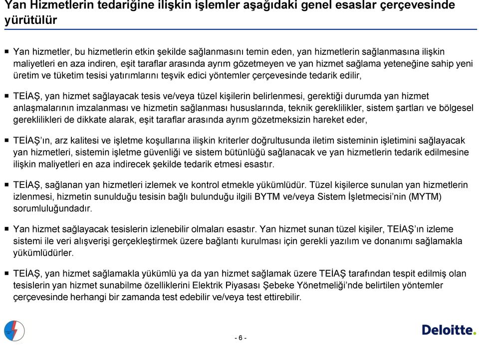 edilir,, yan hizmet sağlayacak tesis ve/veya tüzel kişilerin belirlenmesi, gerektiği durumda yan hizmet nın imzalanması ve hizmetin sağlanması hususlarında, teknik gereklilikler, sistem şartları ve