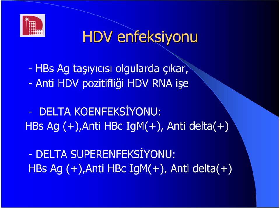 KOENFEKSİYONU: HBs Ag (+),Anti HBc IgM(+), Anti