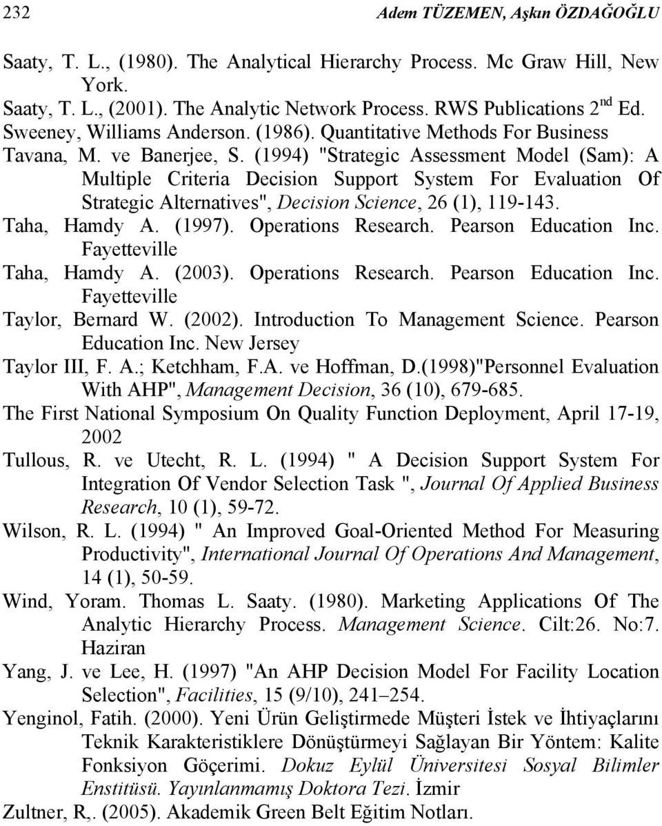 (1994) "Strategic Assessment Model (Sam): A Multiple Criteria Decision Support System For Evaluation Of Strategic Alternatives", Decision Science, 26 (1), 119-143. Taha, Hamdy A. (1997).