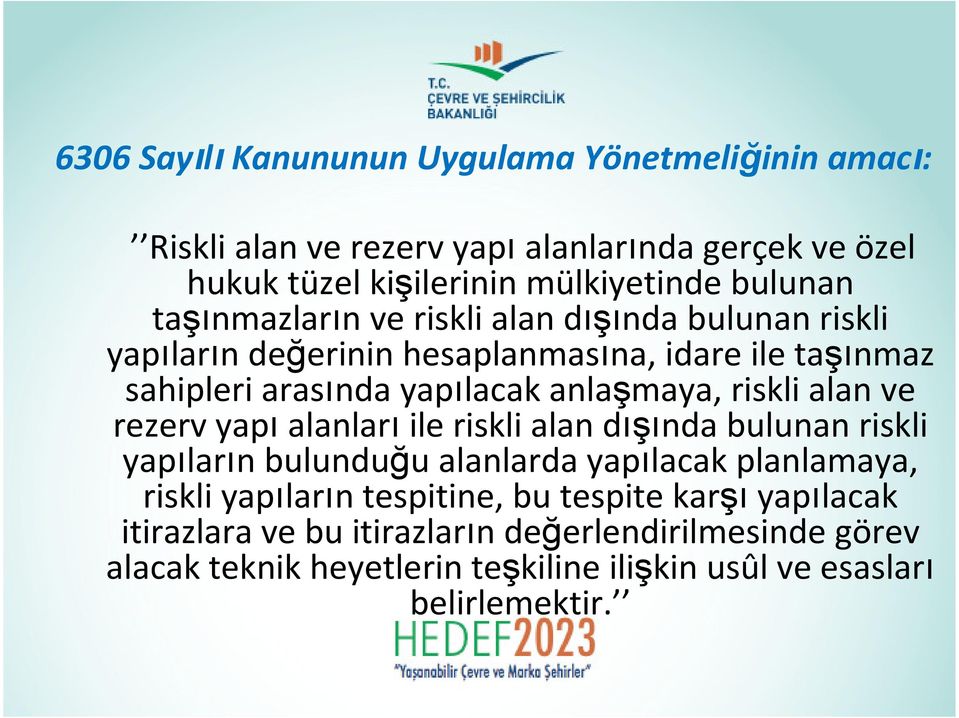 riskli alan ve rezerv yapıalanlarıile riskli alan dışında bulunan riskli yapıların bulunduğu alanlarda yapılacak planlamaya, riskli yapıların