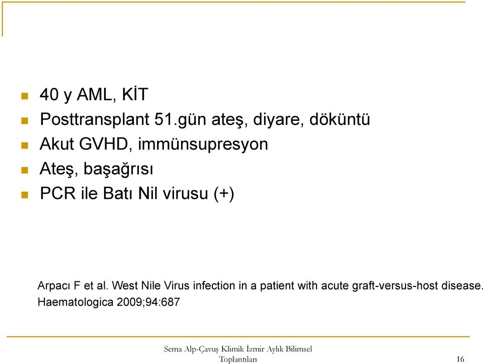 başağrısı PCR ile Batı Nil virusu (+) Arpacı F et al.