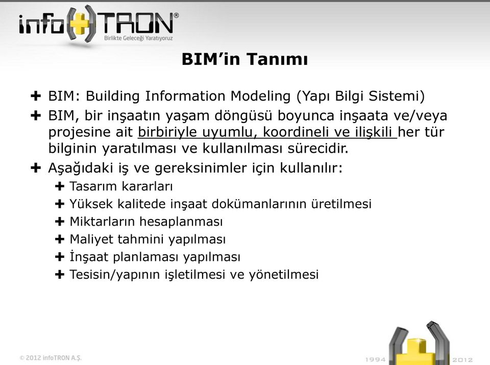 Aşağıdaki iş ve gereksinimler için kullanılır: Tasarım kararları Yüksek kalitede inşaat dokümanlarının üretilmesi