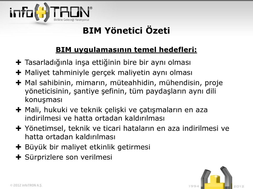 dili konuşması Mali, hukuki ve teknik çelişki ve çatışmaların en aza indirilmesi ve hatta ortadan kaldırılması Yönetimsel, teknik