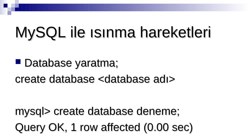 <database adı> mysql> create