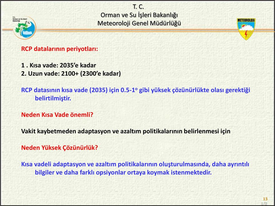 5-1 o gibi yüksek çözünürlükte olası gerektiği belirtilmiştir. Neden Kısa Vade önemli?