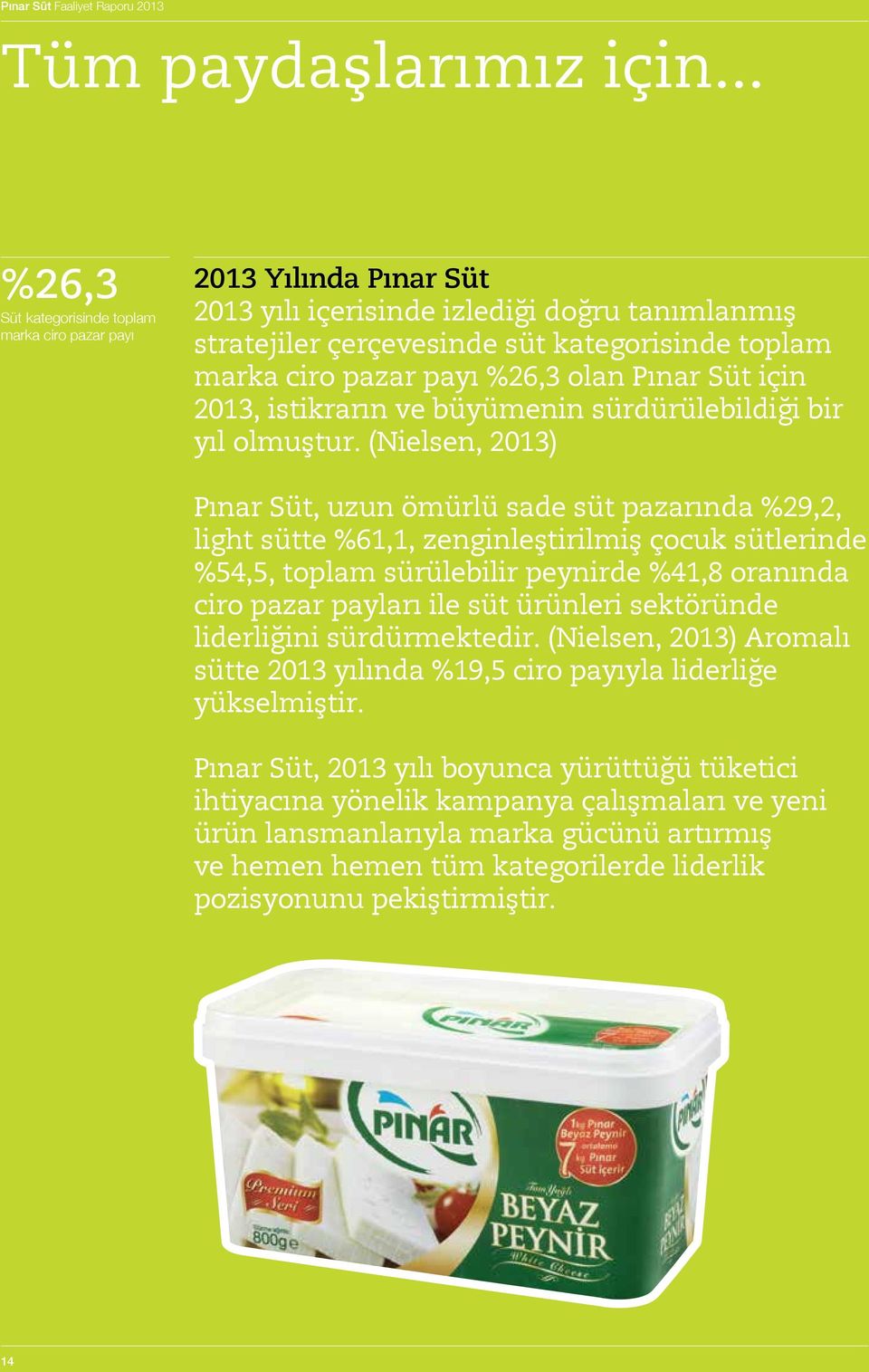 %26,3 olan Pınar Süt için 2013, istikrarın ve büyümenin sürdürülebildiği bir yıl olmuştur.