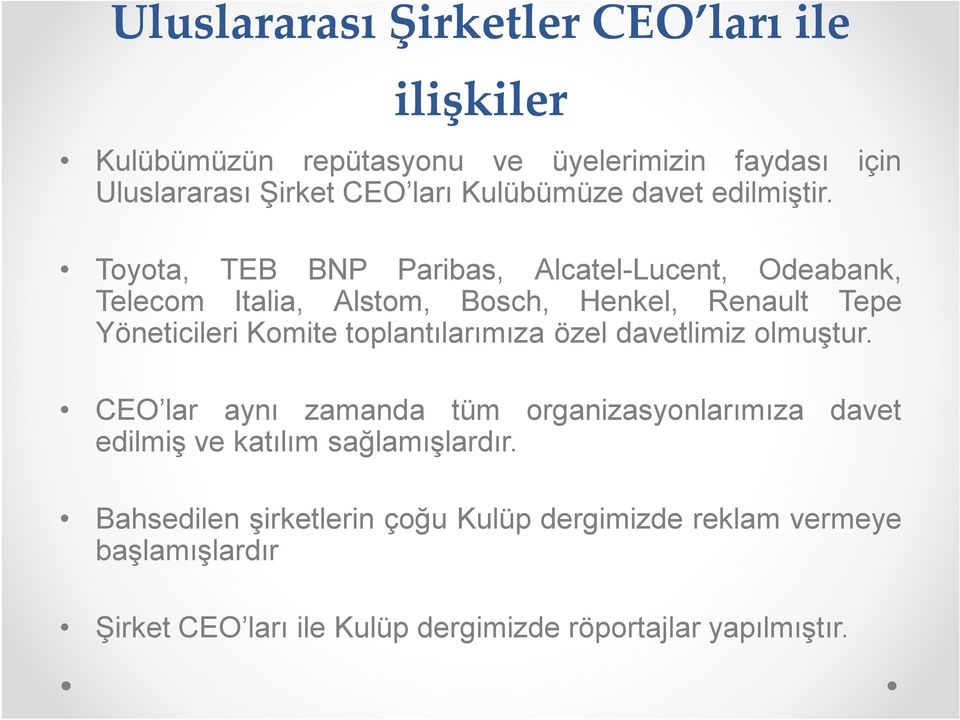 Toyota, TEB BNP Paribas, Alcatel-Lucent, Odeabank, Telecom Italia, Alstom, Bosch, Henkel, Renault Tepe Yöneticileri Komite