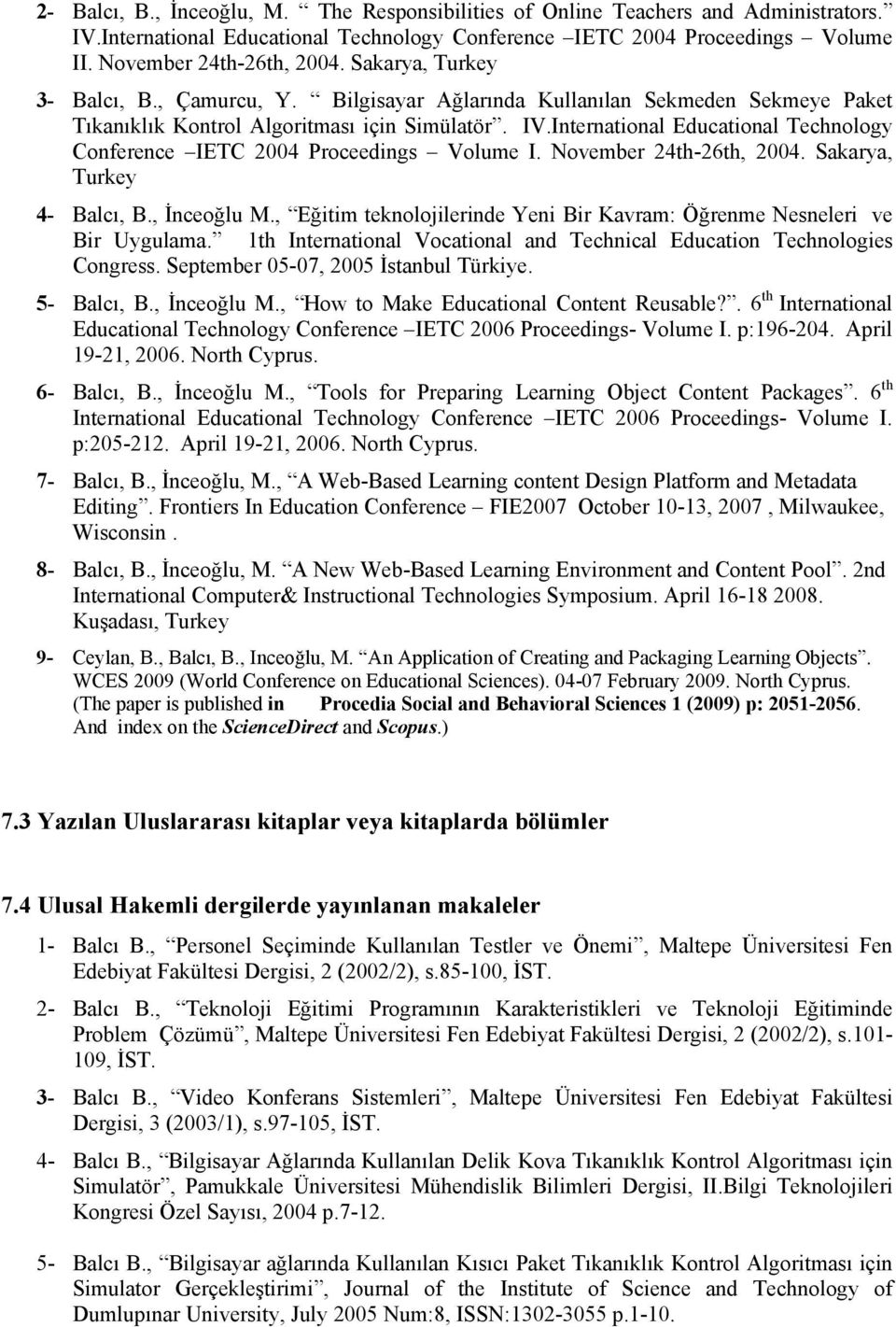 International Educational Technology Conference IETC 2004 Proceedings Volume I. November 24th-26th, 2004. Sakarya, Turkey 4- Balcı, B., İnceoğlu M.
