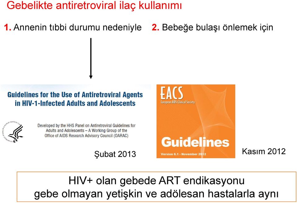 Bebeğe bulaşı önlemek için Şubat 2013 Kasım 2012