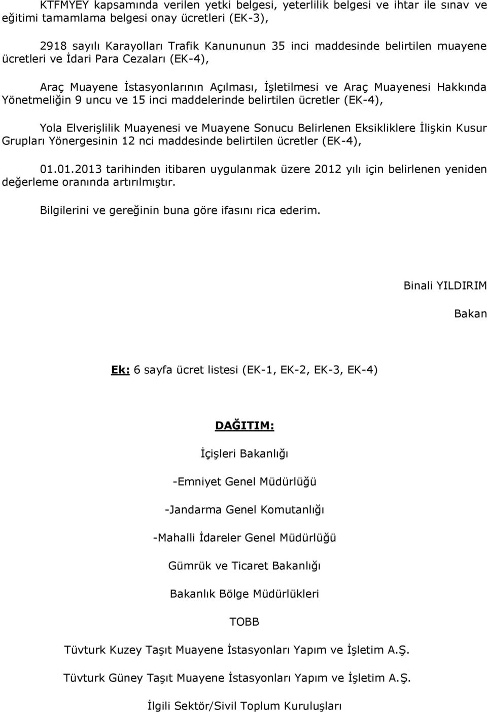 ücretler (EK-4), Yola Elverişlilik Muayenesi ve Muayene Sonucu Belirlenen Eksikliklere İlişkin Kusur Grupları Yönergesinin 12 nci maddesinde belirtilen ücretler (EK-4), 01.