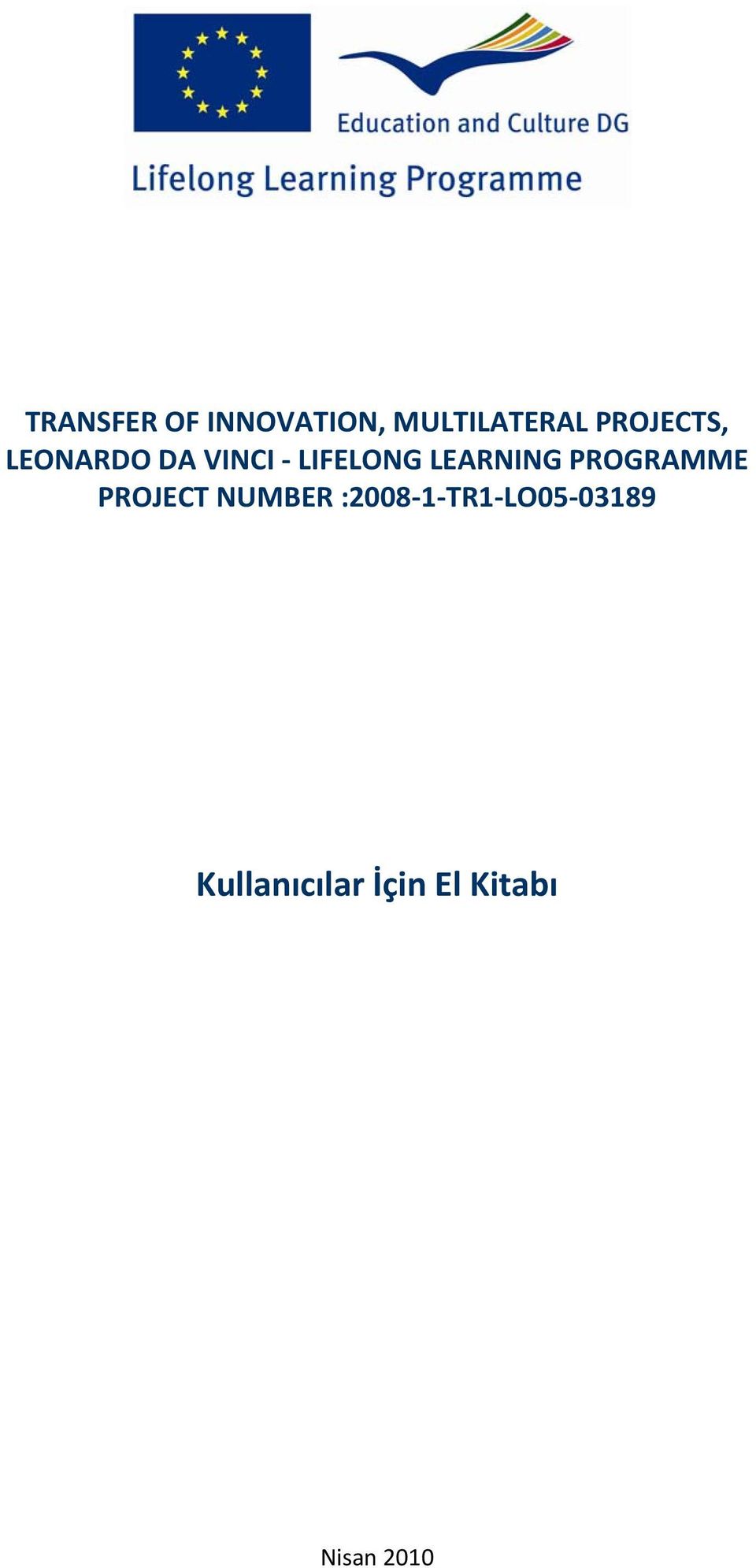 LEARNING PROGRAMME PROJECT NUMBER :2008 1