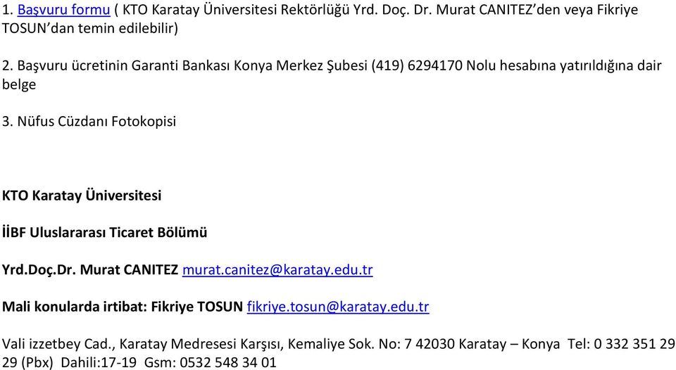 Nüfus Cüzdanı Fotokopisi KTO Karatay Üniversitesi İİBF Uluslararası Ticaret Bölümü Yrd.Doç.Dr. Murat CANITEZ murat.canitez@karatay.edu.