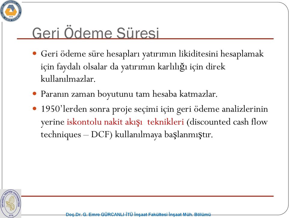 Paranın zaman boyutunu tam hesaba katmazlar.