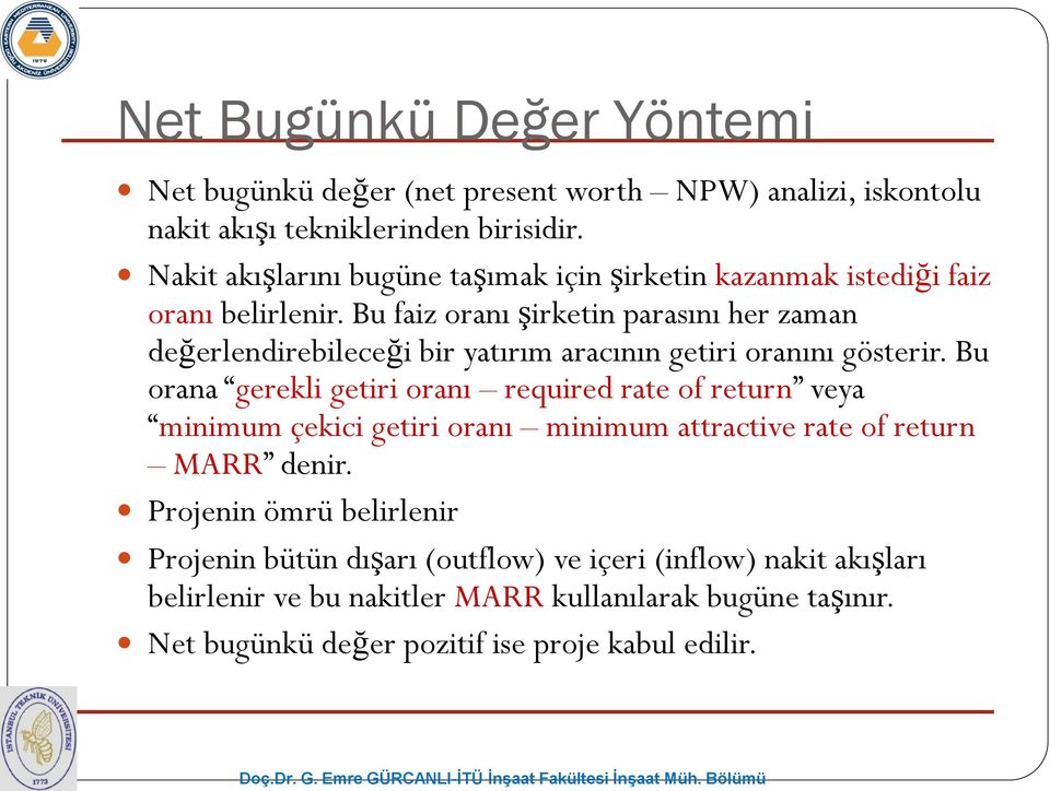 Bu faiz oranı şirketin parasını her zaman değerlendirebileceği bir yatırım aracının getiri oranını gösterir.