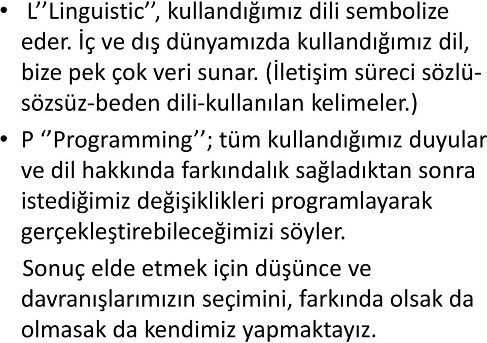 ) P Programming ; tüm kullandığımız duyular ve dil hakkında farkındalık sağladıktan sonra istediğimiz